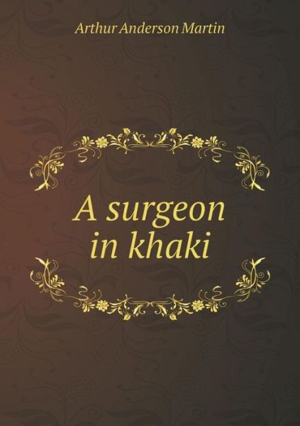 Cover for Arthur Anderson Martin · A Surgeon in Khaki (Paperback Book) (2015)