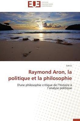 Cover for Li · Raymond Aron, la politique et la phi (Bok)