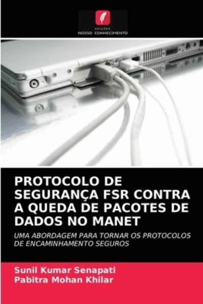 Cover for Sunil Kumar Senapati · Protocolo de Seguranca Fsr Contra a Queda de Pacotes de Dados No Manet (Paperback Book) (2021)