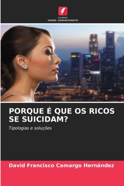 Cover for David Francisco Camargo Hernandez · Porque E Que OS Ricos Se Suicidam? (Paperback Book) (2021)