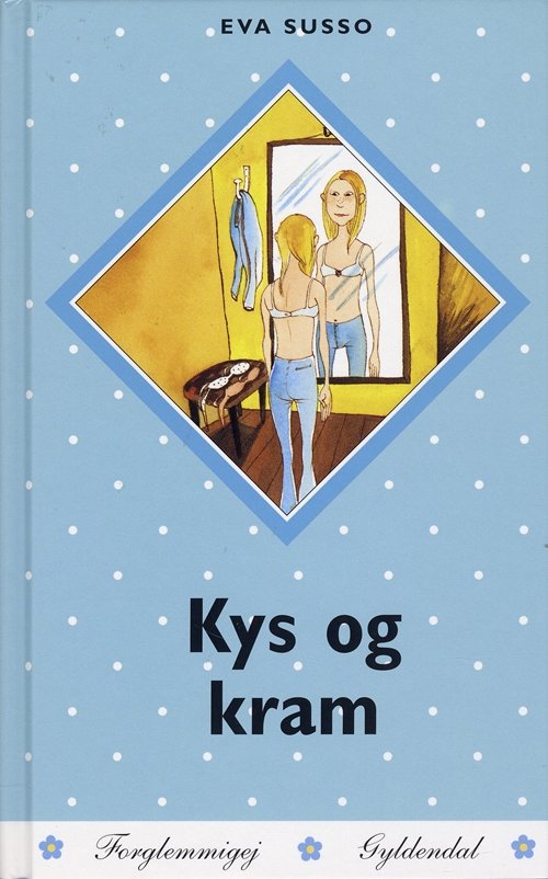 Cover for Eva Susso · Forglemmigej: Kys og kram (Innbunden bok) [1. utgave] (2003)