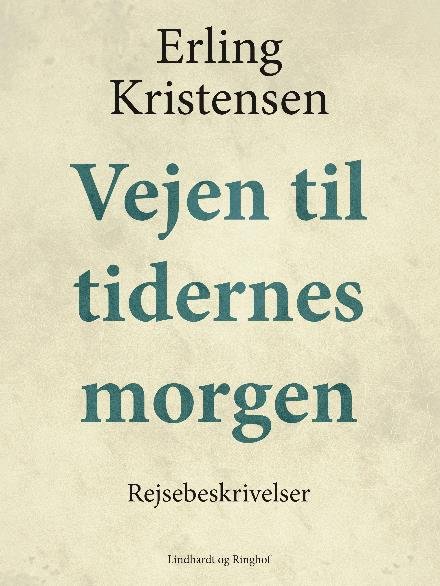 Cover for Erling Kristensen · Vejen til tidernes morgen (Sewn Spine Book) [1.º edición] (2017)