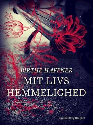 Cover for Birthe Haffner · Mit livs hemmelighed (Sewn Spine Book) [1e uitgave] (2019)