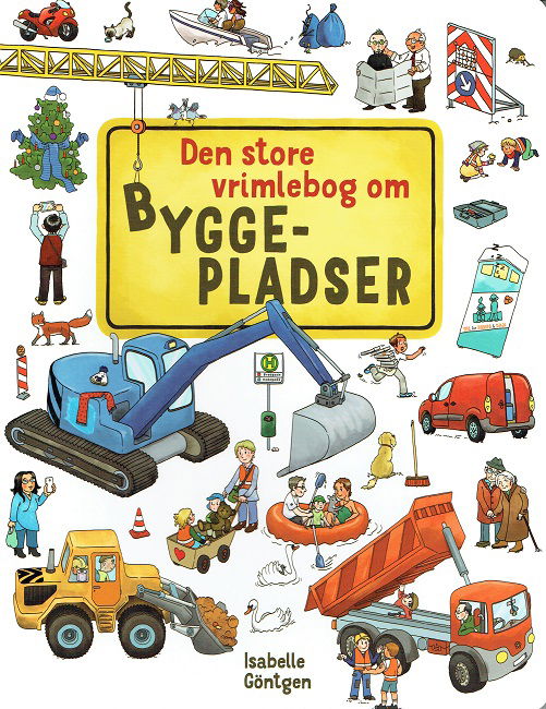 Cover for Isabelle Göntgen · Den store vrimlebog om ...: Den store vrimlebog om byggepladser (Cardboard Book) [1st edition] (2017)