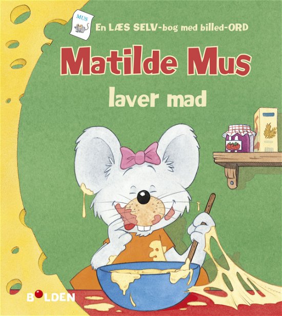 Matilde Mus: Matilde Mus laver mad - Gilson - Livros - Forlaget Bolden - 9788772051536 - 1 de março de 2019
