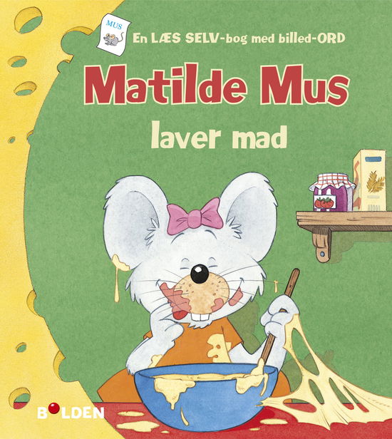 Matilde Mus: Matilde Mus laver mad - Gilson - Bücher - Forlaget Bolden - 9788772051536 - 1. März 2019