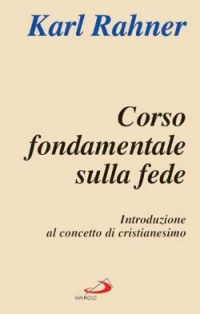 Cover for Karl Rahner · Corso Fondamentale Sulla Fede. Introduzione Al Concetto Di Cristianesimo (Book)