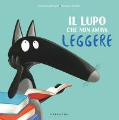 Cover for Orianne Lallemand · Amico Lupo: Il lupo che non amava leggere. Amico lupo. Ediz. a colori (Hardcover Book) (2020)