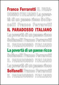 Il Paradosso Italiano. La Poverta Di Un Paese Ricco - Franco Ferrarotti - Books -  - 9788874977536 - 