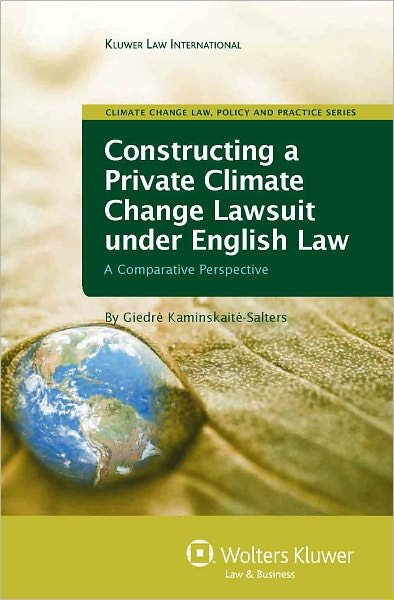 Cover for Giedre Kaminskaite-Salters · Constructing a Private Climate Change Lawsuit under English Law: A Comparative Perspective (Hardcover bog) (2010)