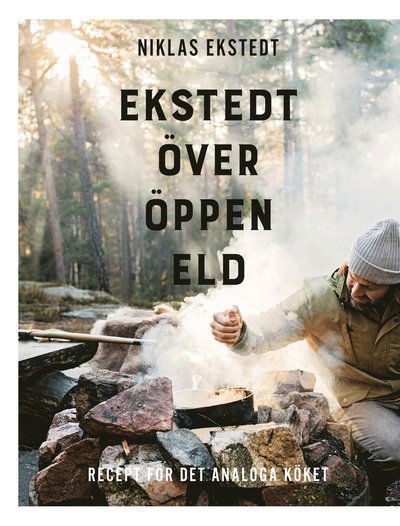 Cover for Niklas Ekstedt · Ekstedt över öppen eld : recept för det analoga köket (Bound Book) (2017)