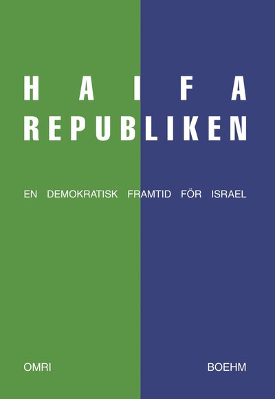 Cover for Omri Boehm · Haifarepubliken : en demokratisk framtid för Israel (Book) (2022)