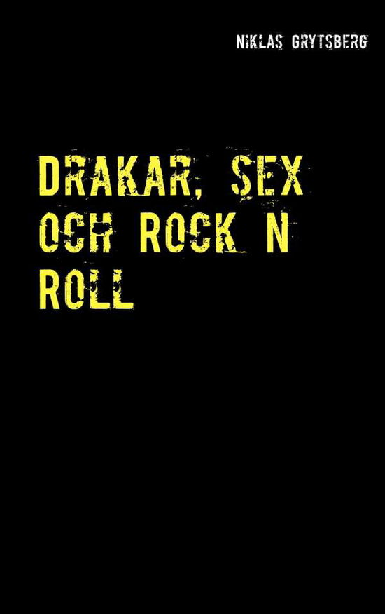 Cover for Niklas Grytsberg · Drakar, sex och Rock n Roll : Drakar, sex och Rock n Roll (Paperback Book) (2018)