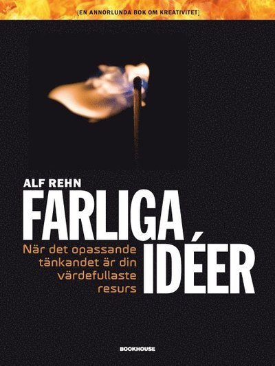 Cover for Alf Rehn · Farliga idéer : när det opassande tänkandet är din värdefullaste resurs (Book) (2010)