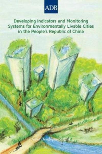Cover for Asian Development Bank · Developing indicators and monitoring systems for environmentally livable cities in the People's Republic of China (Book) (2014)