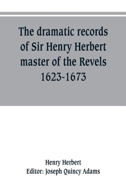 Cover for Henry Herbert · The dramatic records of Sir Henry Herbert, master of the Revels, 1623-1673 (Paperback Bog) (2019)