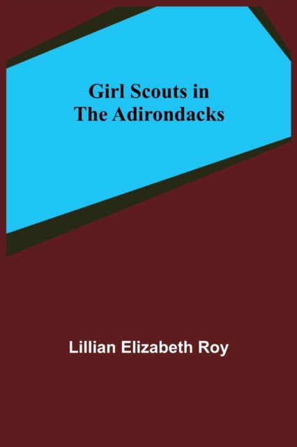 Cover for Lillian Elizabeth Roy · Girl Scouts in the Adirondacks (Pocketbok) (2021)