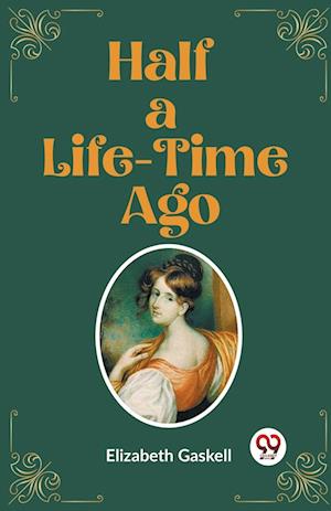 Cover for Elizabeth Gaskell · Half a Life-Time Ago (Edition2023) (Pocketbok) (2024)
