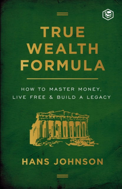 Cover for Hans Johnson · True Wealth Formula : How to Master Money, Live Free &amp; Build a Legacy (Paperback Book) (2022)