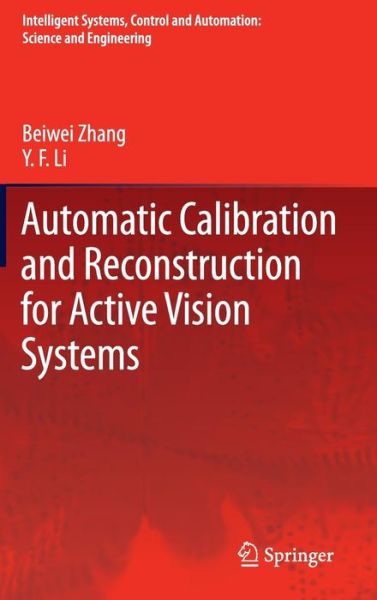 Beiwei Zhang · Automatic Calibration and Reconstruction for Active Vision Systems - Intelligent Systems, Control and Automation: Science and Engineering (Innbunden bok) [2012 edition] (2012)