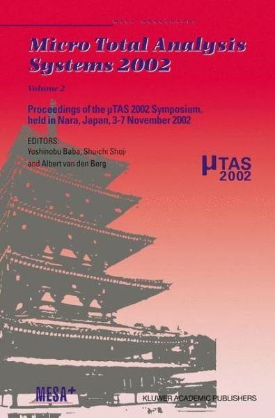 Yoshinobu Baba · Micro Total Analysis Systems 2002: Proceedings of the  TAS 2002 Symposium, held in Nara, Japan, 3-7 November 2002 Volume 2 (Paperback Book) [Softcover reprint of the original 1st ed. 2002 edition] (2012)