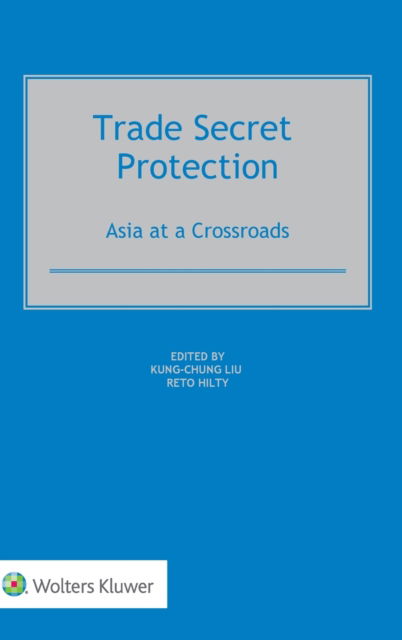 Cover for Kung-Chung Liu · Trade Secret Protection: Asia at a Crossroads (Hardcover Book) (2021)