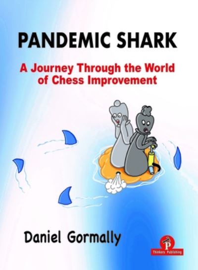 Cover for Daniel Gormally · Pandemic Shark: A Journey Through the World of Chess Improvement (Paperback Book) [New edition] (2022)