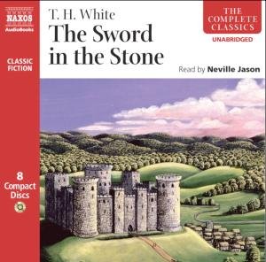 * The Sword In The Stone - Neville Jason - Music - Naxos Audiobooks - 9789626348536 - February 1, 2008