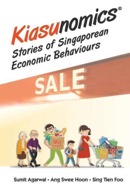 Cover for Agarwal, Sumit (Nus, S'pore) · Kiasunomics: Stories Of Singaporean Economic Behaviours (Paperback Book) (2018)