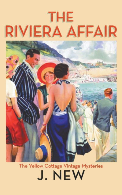 The Riviera Affair - The Yellow Cottage Vintage Mysteries - J New - Książki - J. New - 9798201813536 - 13 sierpnia 2018