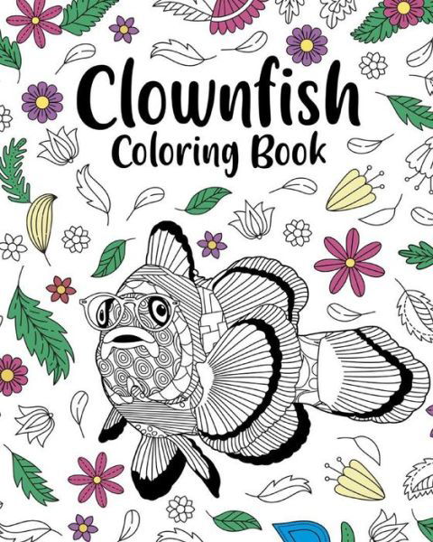 Clownfish Coloring Book: Zentangle Coloring Book for Adult, Floral Mandala Coloring Page - PaperLand - Books - Blurb - 9798210439536 - August 23, 2024