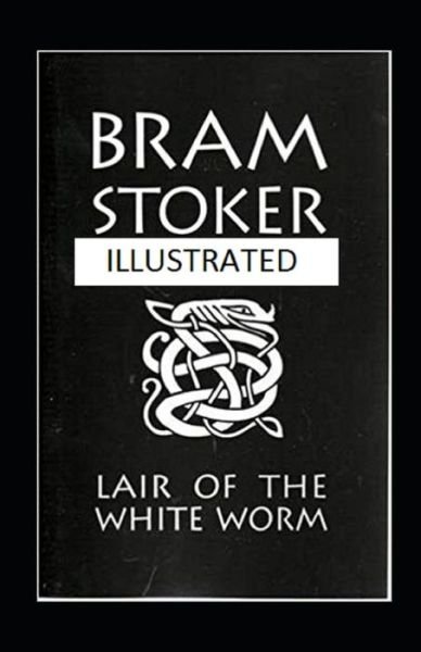 Cover for Bram Stoker · The Lair of the White Worm Illustrated (Paperback Book) [Abridged edition] (2021)