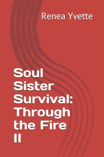 Cover for Renea Yvette · Soul Sister Survival: Through the Fire II (Paperback Book) (2021)