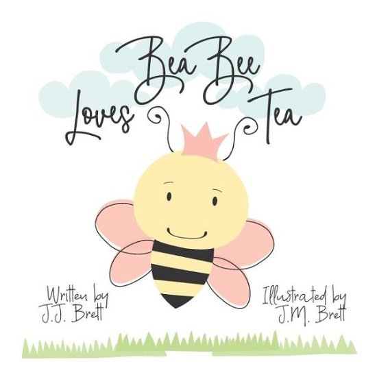 Cover for J J Brett · Bea Bee Loves Tea - The Adventures of Bea Bee (Paperback Bog) (2021)