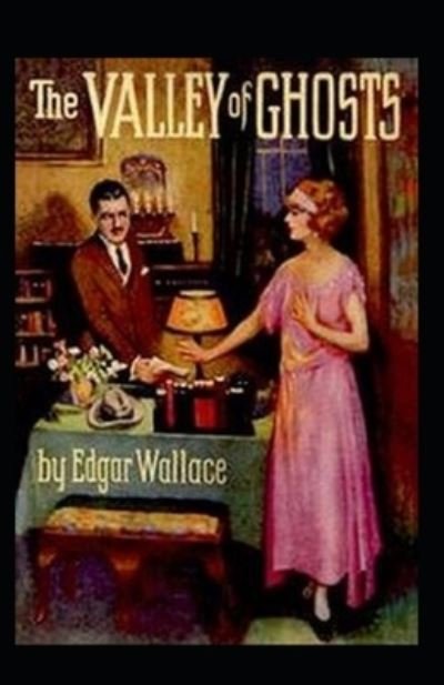 The Valley of Ghosts Crime Novel (Annotated) - Edgar Wallace - Livres - Independently Published - 9798513804536 - 2 juin 2021