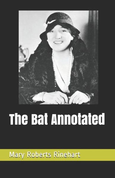 The Bat Annotated - Mary Roberts Rinehart - Książki - Independently Published - 9798520031536 - 13 czerwca 2021