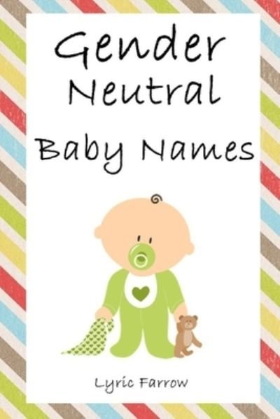 Cover for Lyric Farrow · Gender Neutral Baby Names: 2500+ Unisex Names for Babies (Pocketbok) (2021)