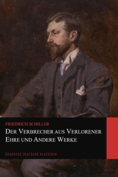 Cover for Friedrich Schiller · Der Verbrecher aus verlorener Ehre und Andere Werke (Graphyco Deutsche Klassiker) (Taschenbuch) (2020)