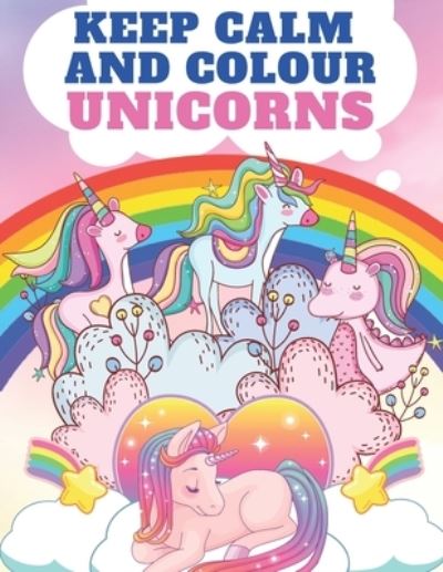 Cover for Kr Colins · Keep Calm and Colour Unicorns (Paperback Book) (2020)