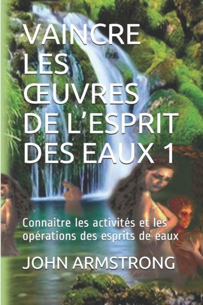 Cover for John Armstrong · Vaincre Les Oeuvres de l'Esprit Des Eaux 1 (Paperback Book) (2020)
