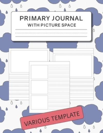 Primary Journal with Picture Space - Hangy Rose - Books - Independently Published - 9798585548536 - December 23, 2020