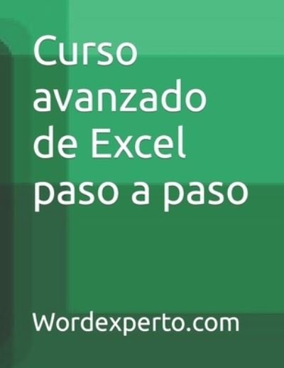 Cover for Wordexperto Pepe Martinez · Curso avanzado de Excel paso a paso (Paperback Bog) (2021)