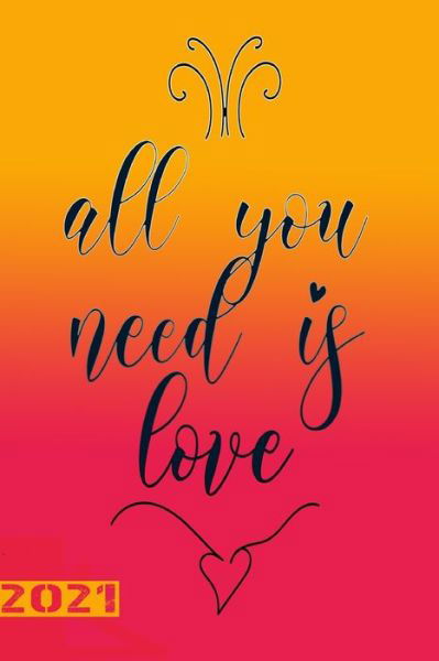 All You Need Is Love 2021 - Gdimido Art - Books - INDEPENDENTLY PUBLISHED - 9798604012536 - January 24, 2020