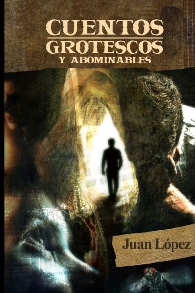 Cover for Juan López · Cuentos Grotescos y Abominables (Pocketbok) (2020)