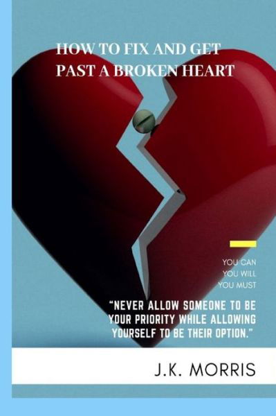 Cover for John Morris · How to Fix and Get Past a Broken Heart (Pocketbok) (2020)