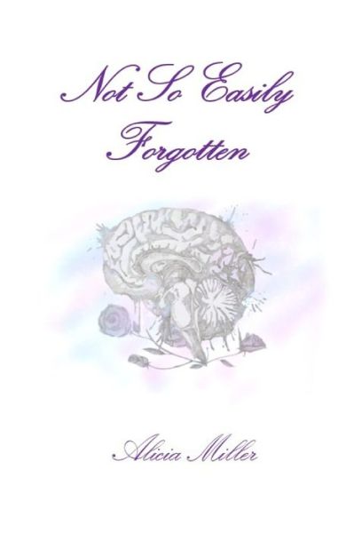 Cover for Alicia Miller · Not So Easily Forgotten (Paperback Book) (2020)