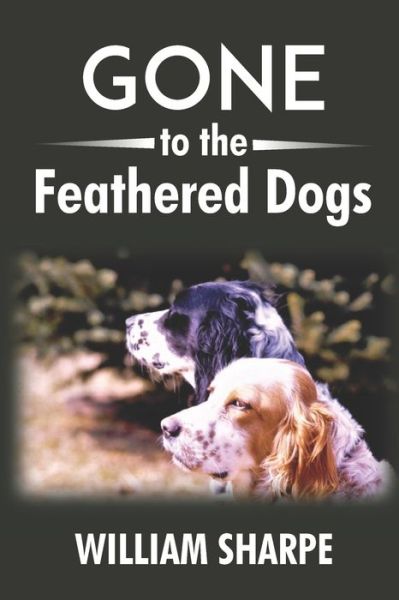 Cover for William Sharpe · Gone to the Feathered Dogs (Paperback Bog) (2020)