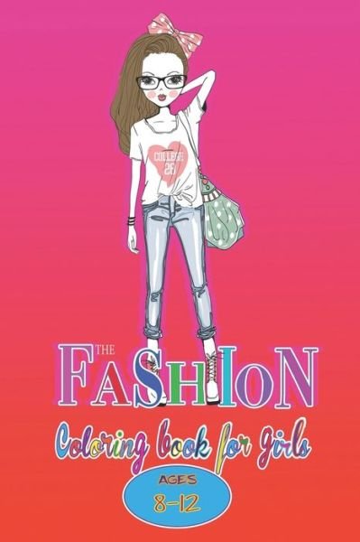 The Fashion Coloring Book for Girls Ages 8-12 - Grab Books - Bøker - Independently Published - 9798673418536 - 8. august 2020