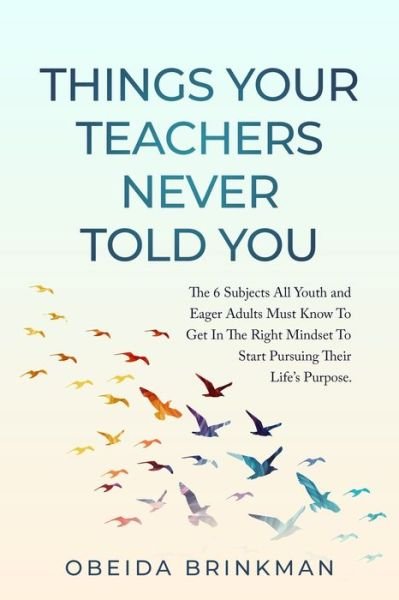 Cover for Obeida Brinkman · Things Your Teachers Never Told You (Paperback Book) (2020)