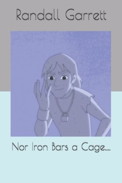 Cover for Randall Garrett · Nor Iron Bars a Cage.... (Paperback Book) (2021)